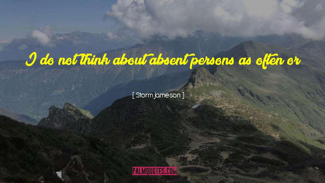 Storm Jameson Quotes: I do not think about