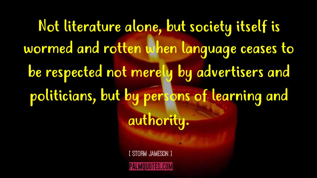 Storm Jameson Quotes: Not literature alone, but society