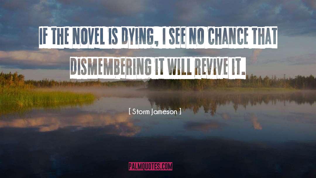 Storm Jameson Quotes: If the novel is dying,