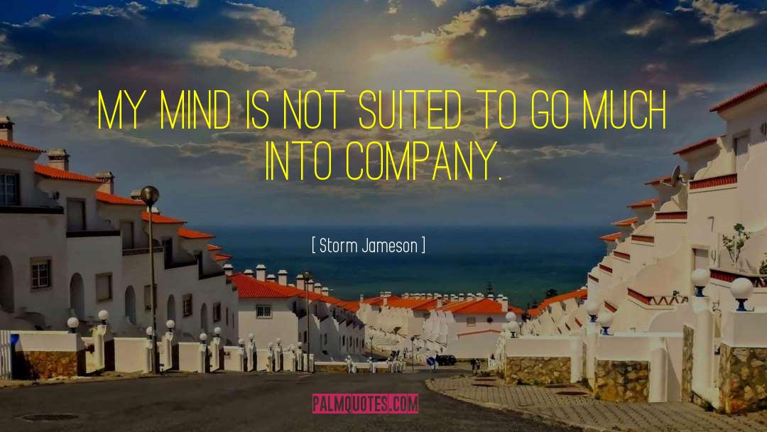 Storm Jameson Quotes: My mind is not suited