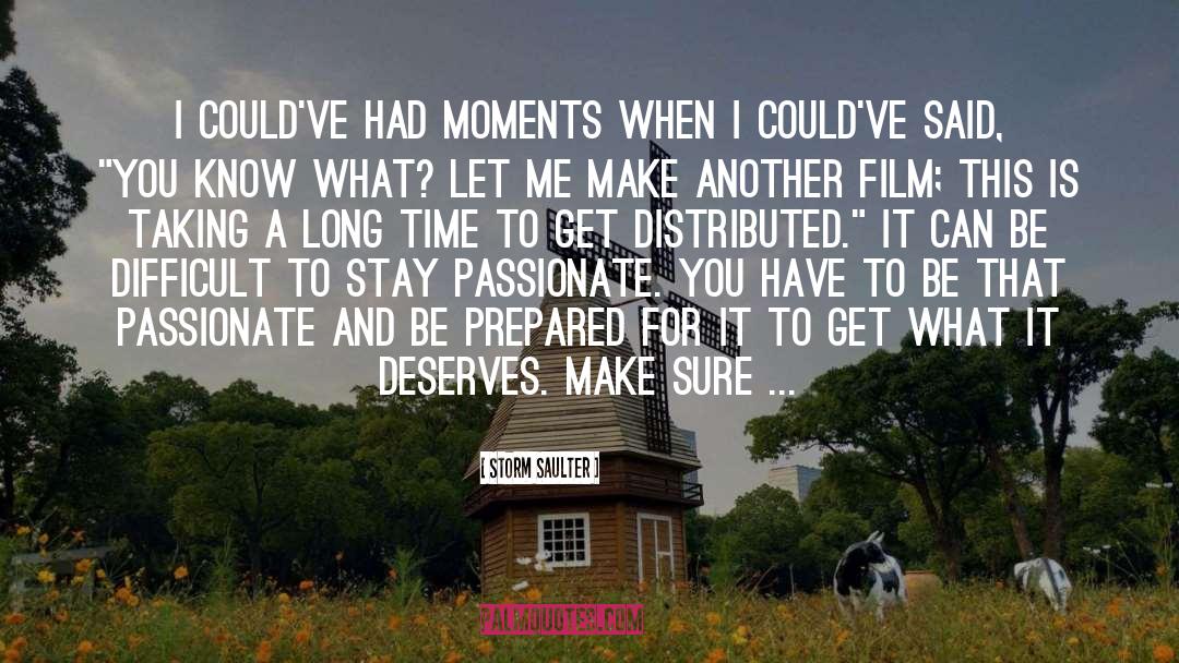 Storm Saulter Quotes: I could've had moments when
