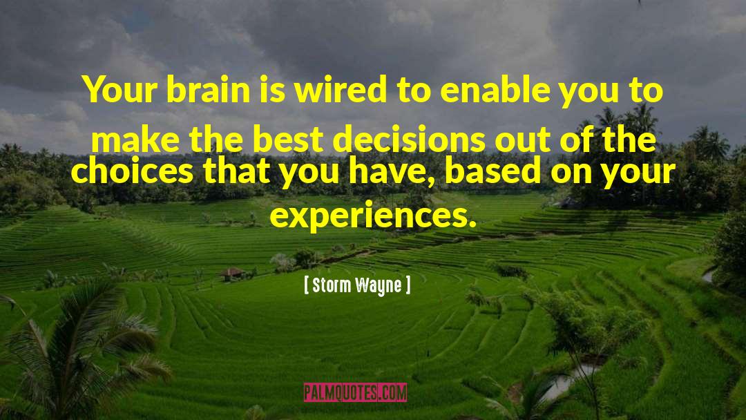 Storm Wayne Quotes: Your brain is wired to