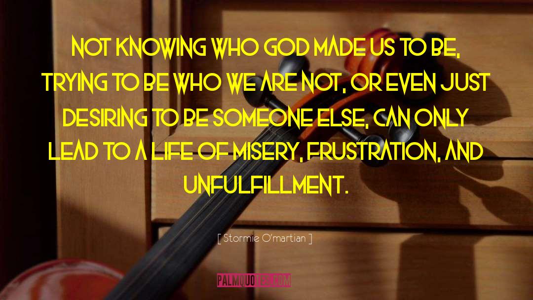 Stormie O'martian Quotes: Not knowing who God made