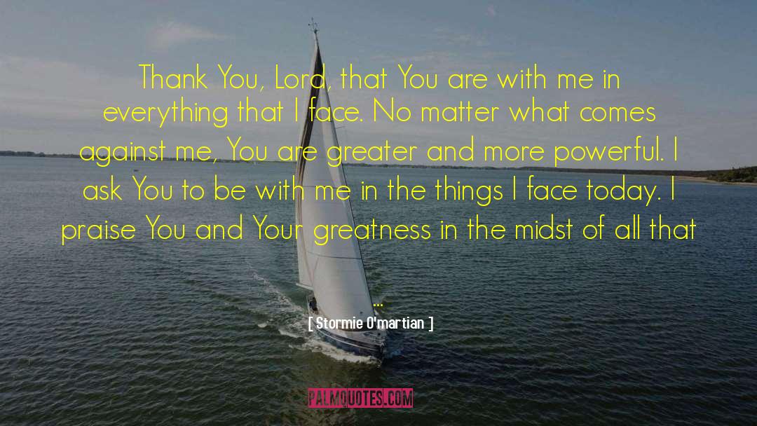 Stormie O'martian Quotes: Thank You, Lord, that You