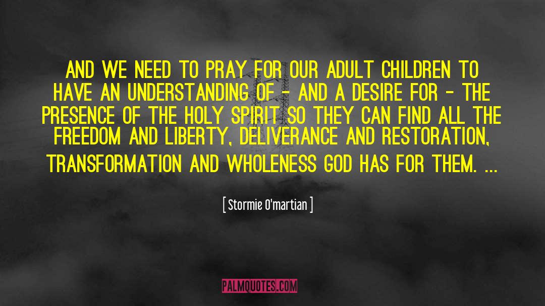 Stormie O'martian Quotes: And we need to pray