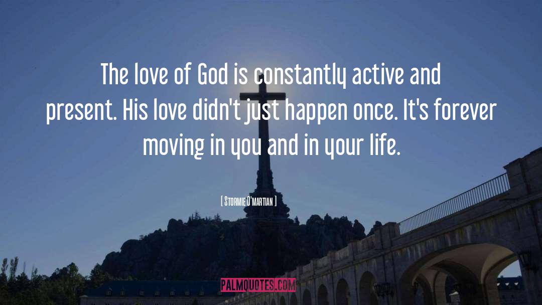 Stormie O'martian Quotes: The love of God is