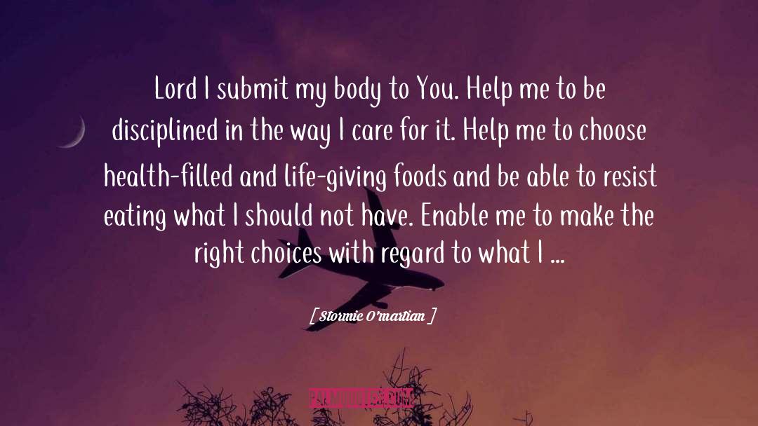 Stormie O'martian Quotes: Lord I submit my body
