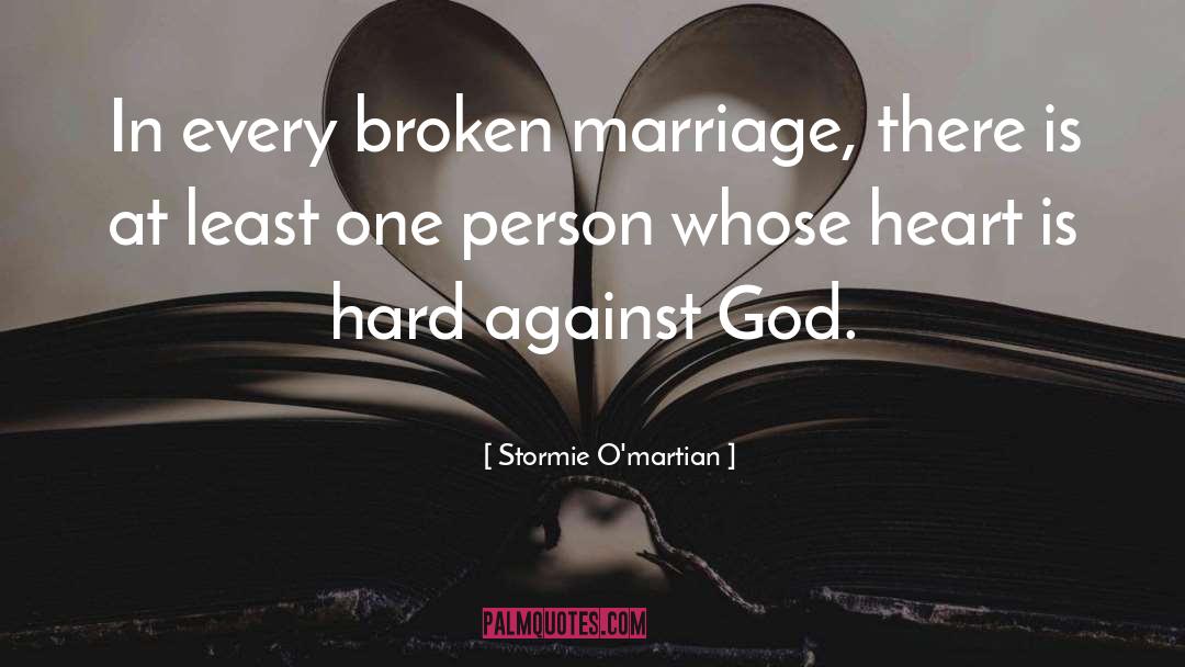 Stormie O'martian Quotes: In every broken marriage, there