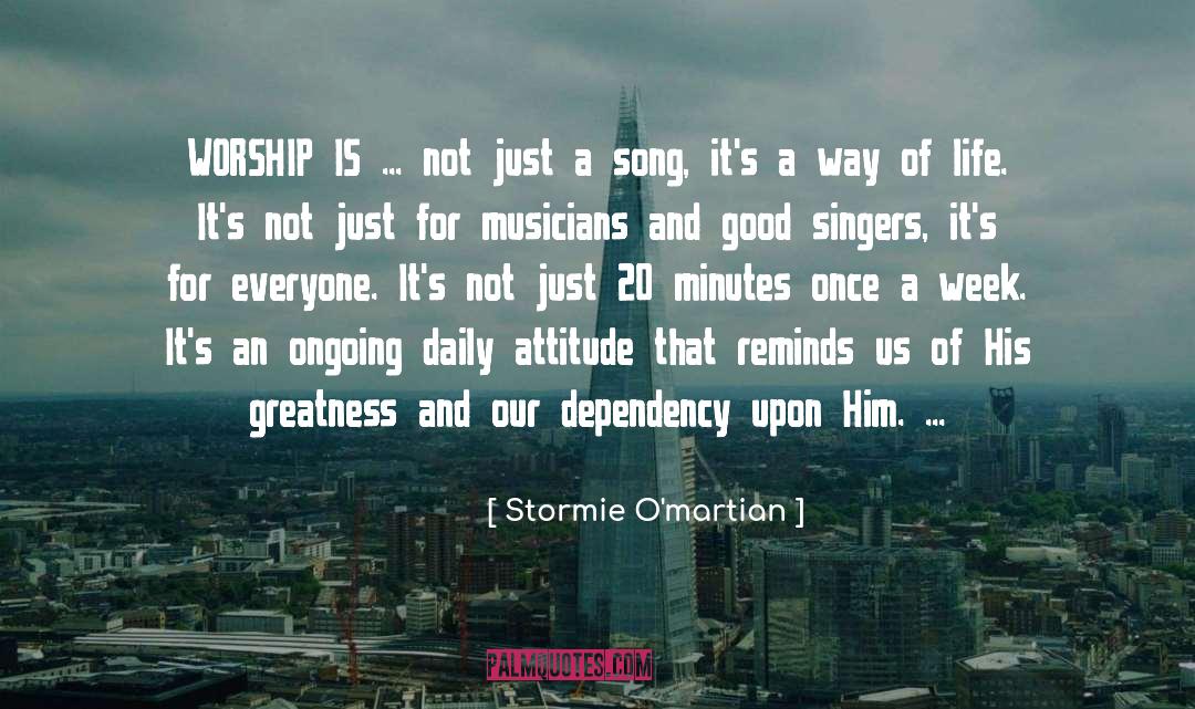 Stormie O'martian Quotes: WORSHIP IS ... not just