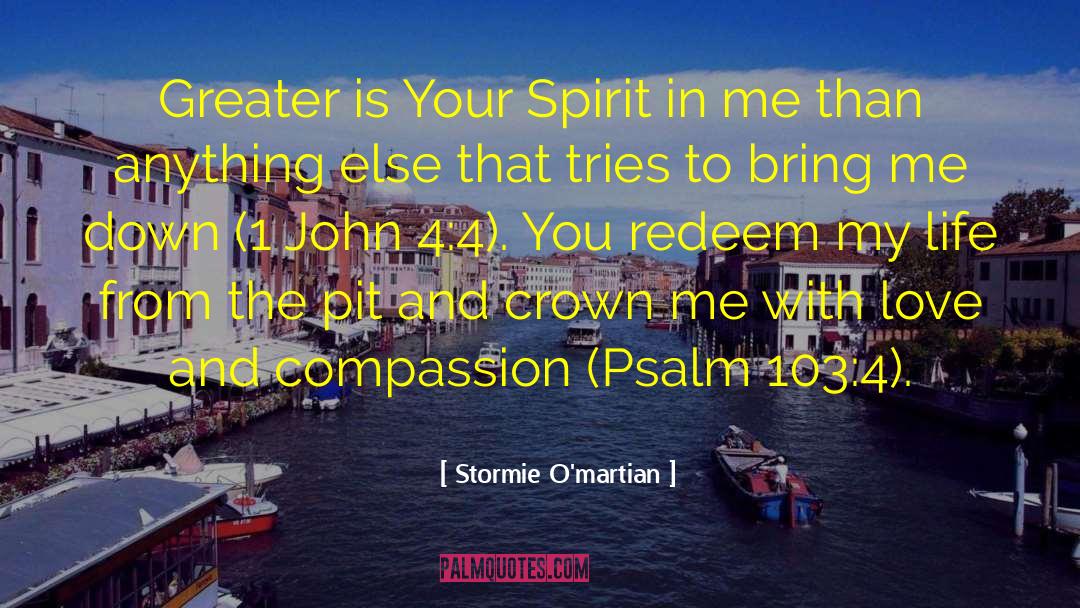 Stormie O'martian Quotes: Greater is Your Spirit in
