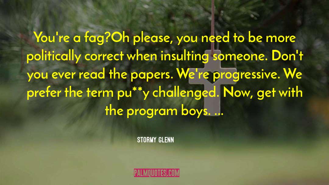 Stormy Glenn Quotes: You're a fag?<br /><br />Oh
