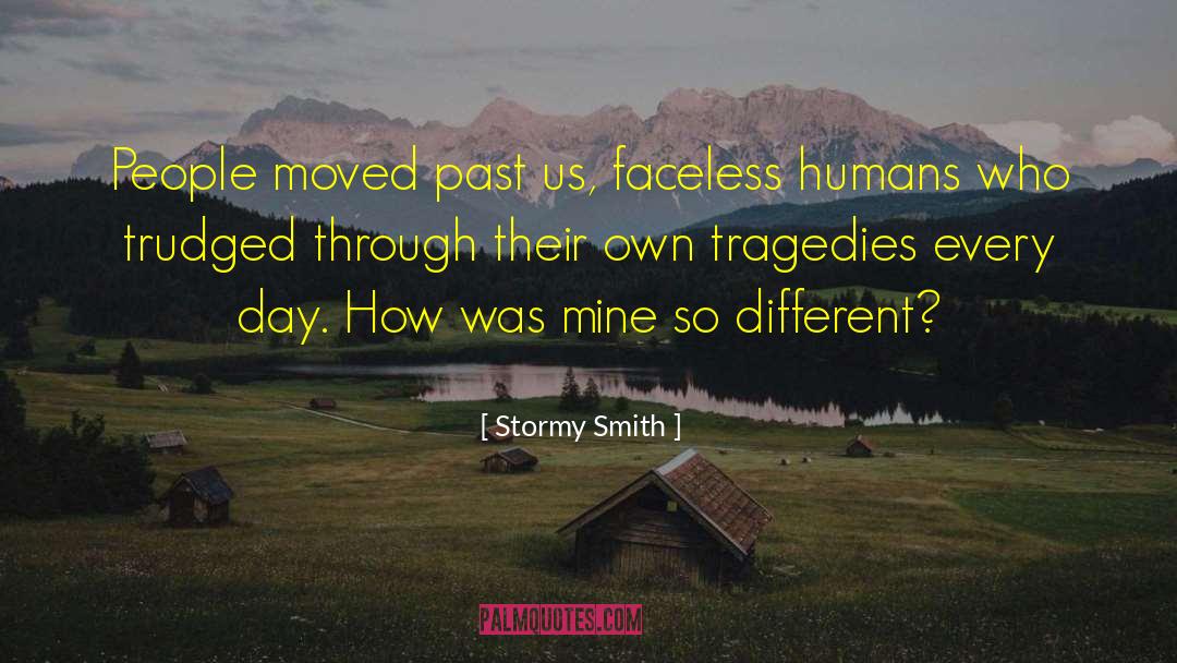 Stormy Smith Quotes: People moved past us, faceless