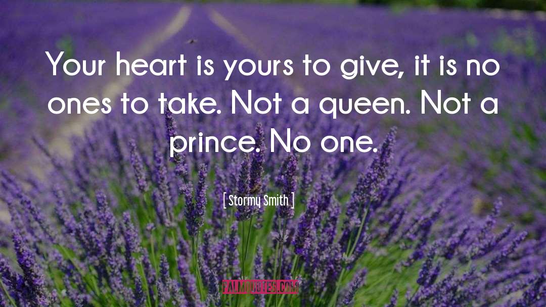 Stormy Smith Quotes: Your heart is yours to