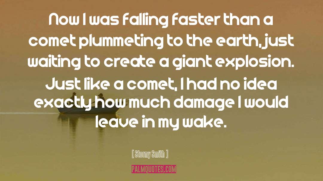 Stormy Smith Quotes: Now I was falling faster