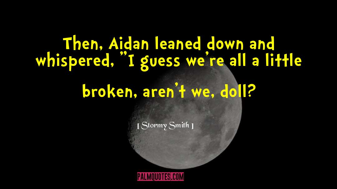 Stormy Smith Quotes: Then, Aidan leaned down and