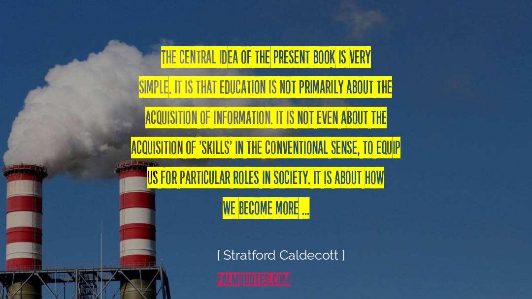 Stratford Caldecott Quotes: The central idea of the