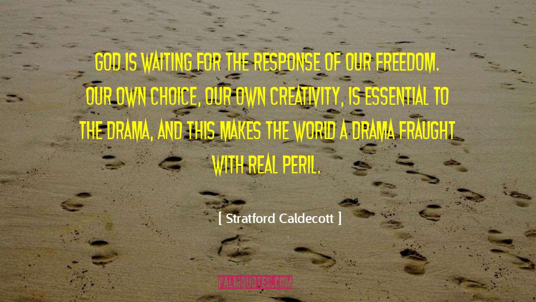 Stratford Caldecott Quotes: God is waiting for the