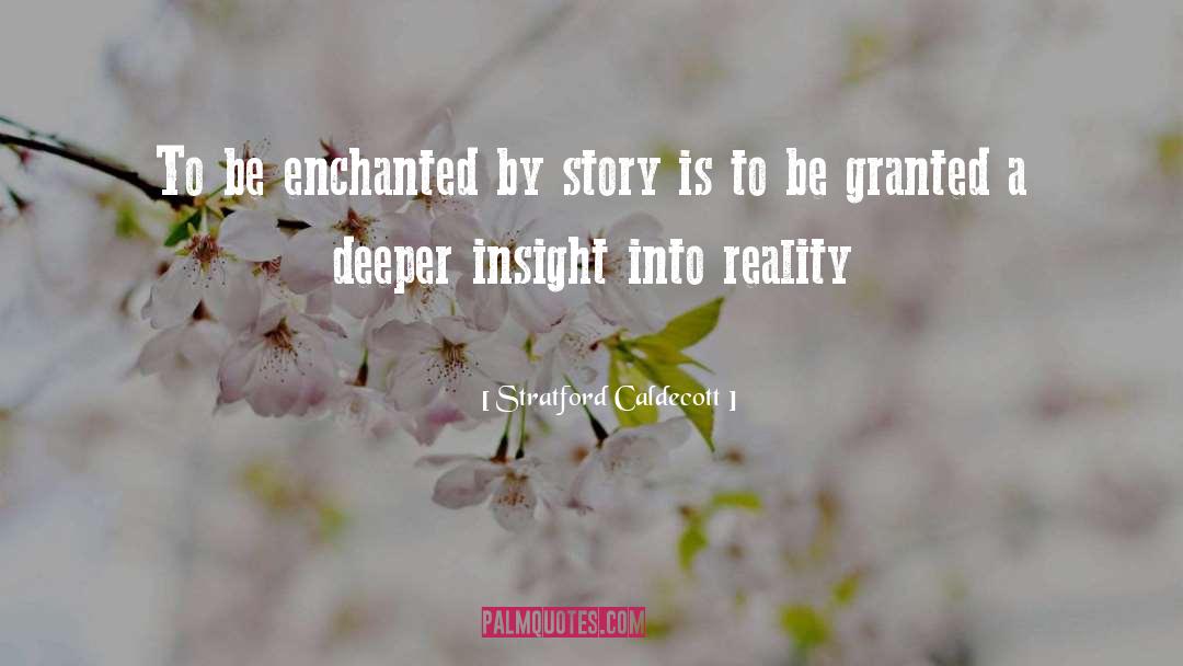 Stratford Caldecott Quotes: To be enchanted by story