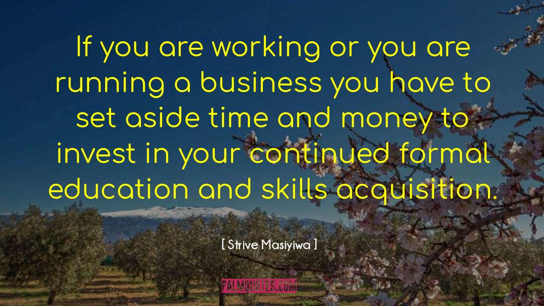 Strive Masiyiwa Quotes: If you are working or