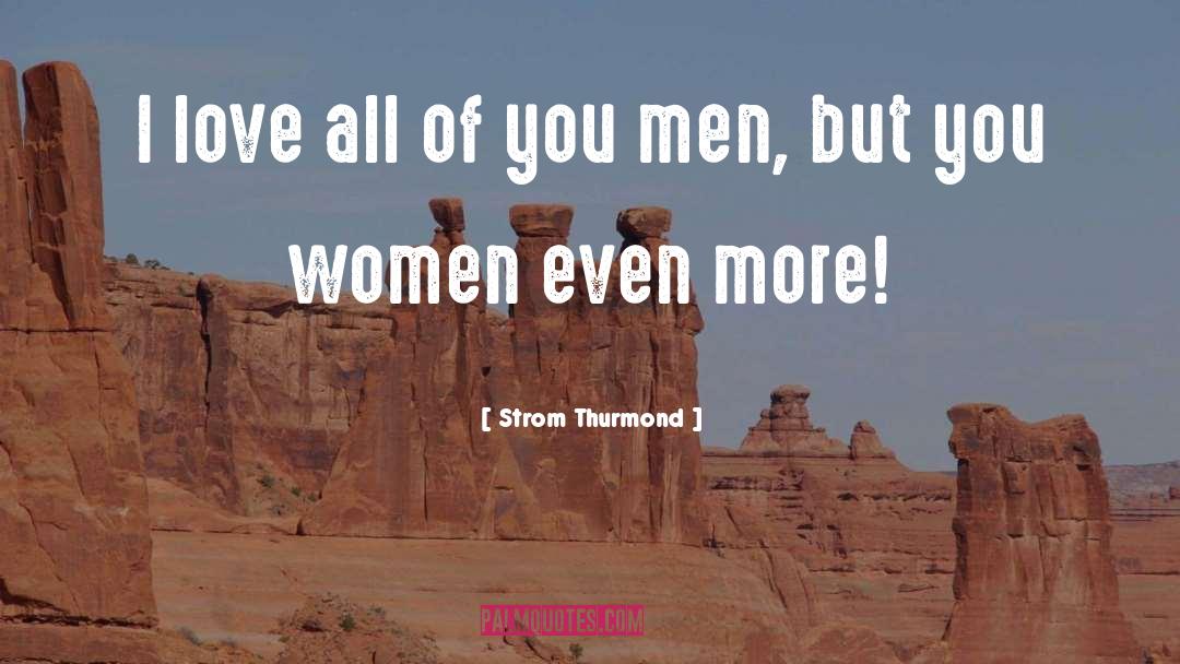 Strom Thurmond Quotes: I love all of you