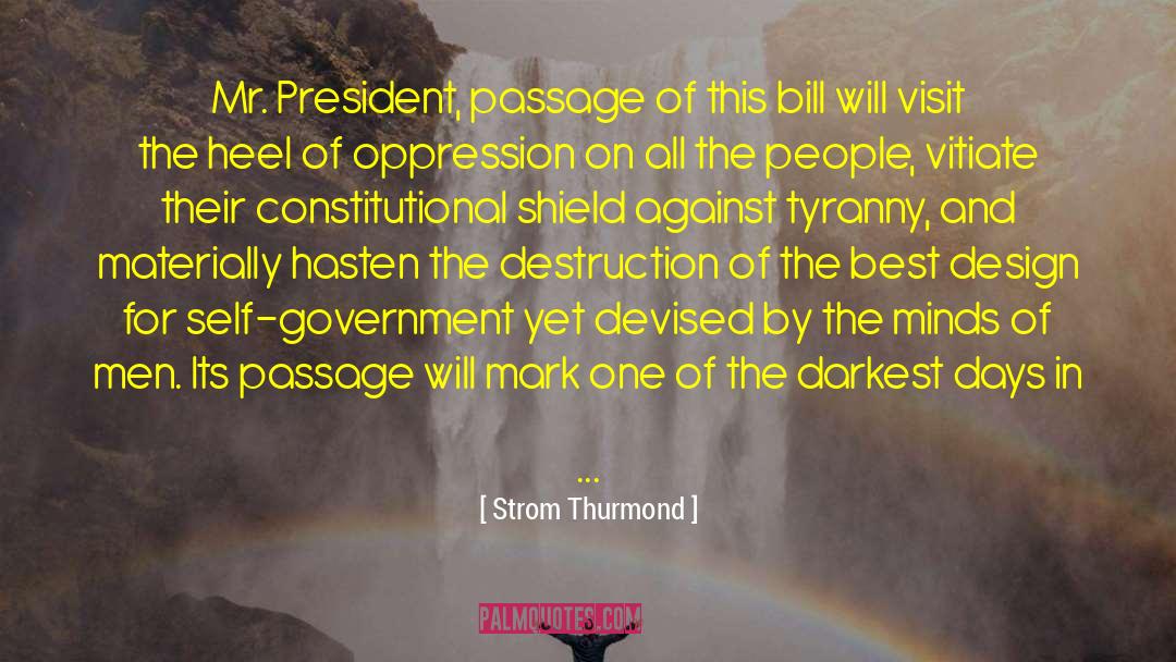 Strom Thurmond Quotes: Mr. President, passage of this