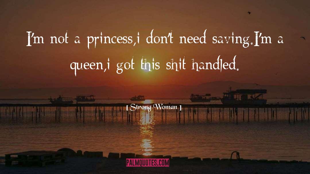 Strong Woman Quotes: I'm not a princess,<br />i