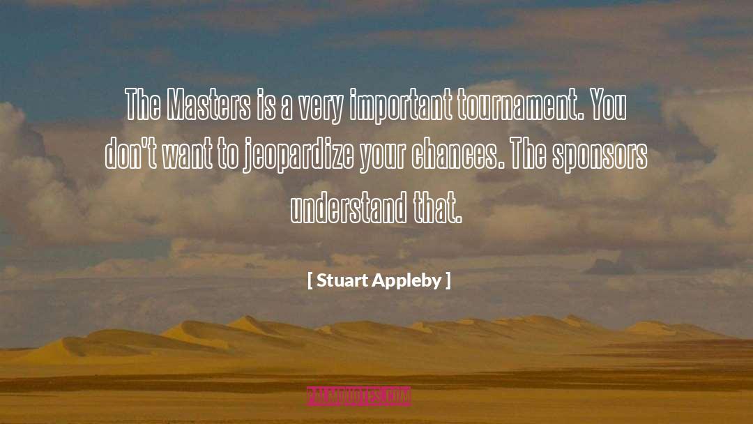 Stuart Appleby Quotes: The Masters is a very