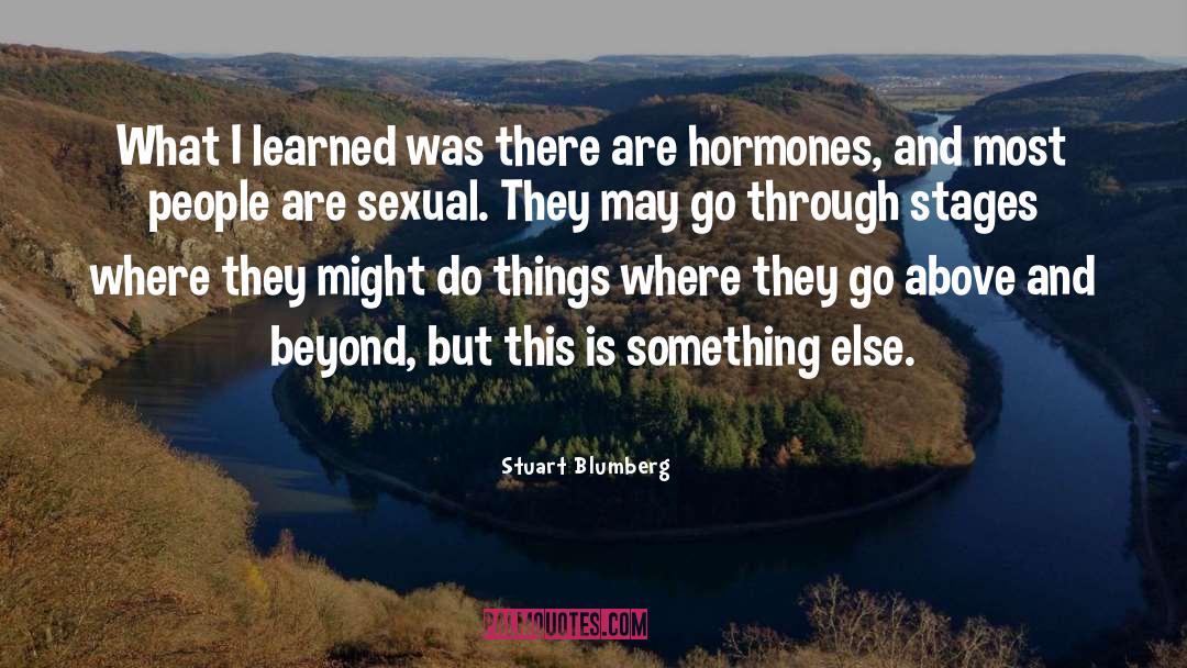 Stuart Blumberg Quotes: What I learned was there