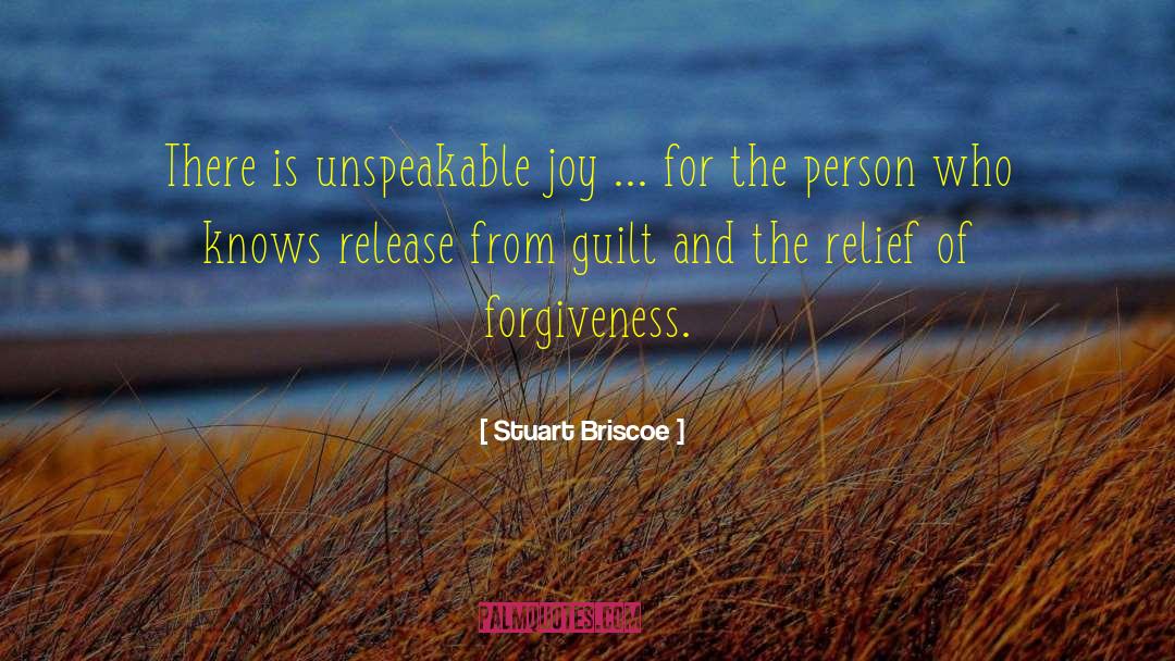 Stuart Briscoe Quotes: There is unspeakable joy ...