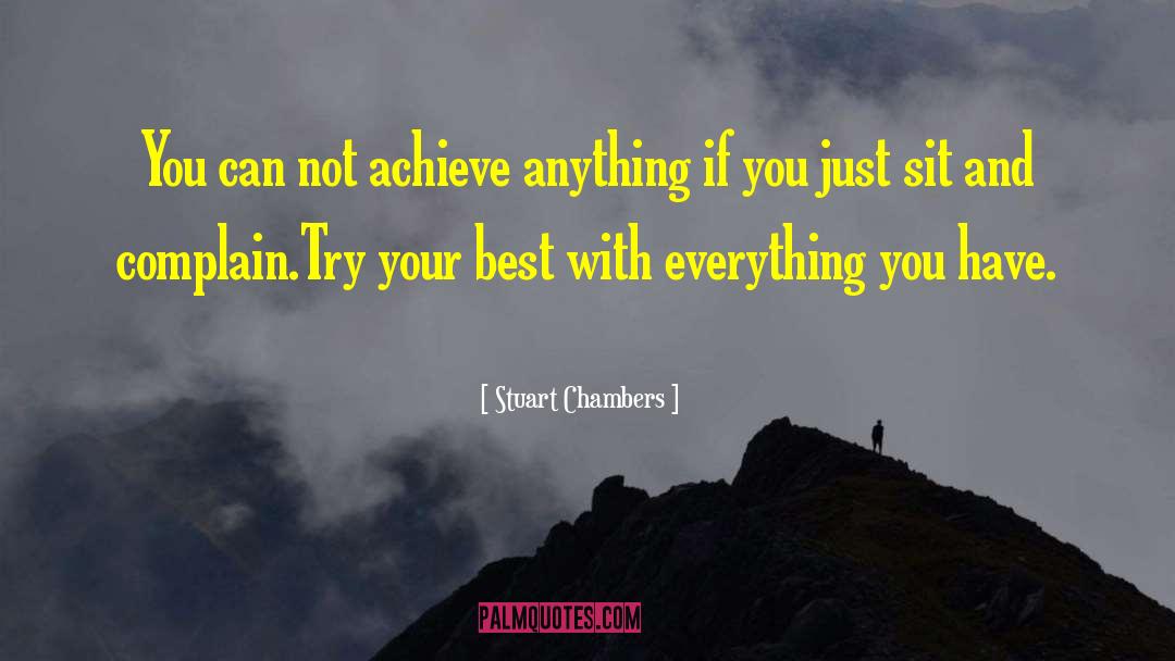 Stuart Chambers Quotes: You can not achieve anything
