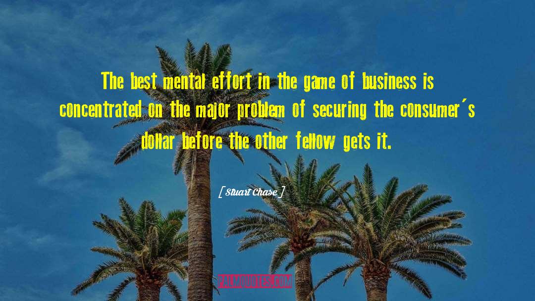 Stuart Chase Quotes: The best mental effort in