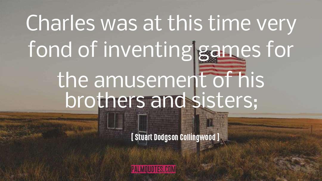 Stuart Dodgson Collingwood Quotes: Charles was at this time