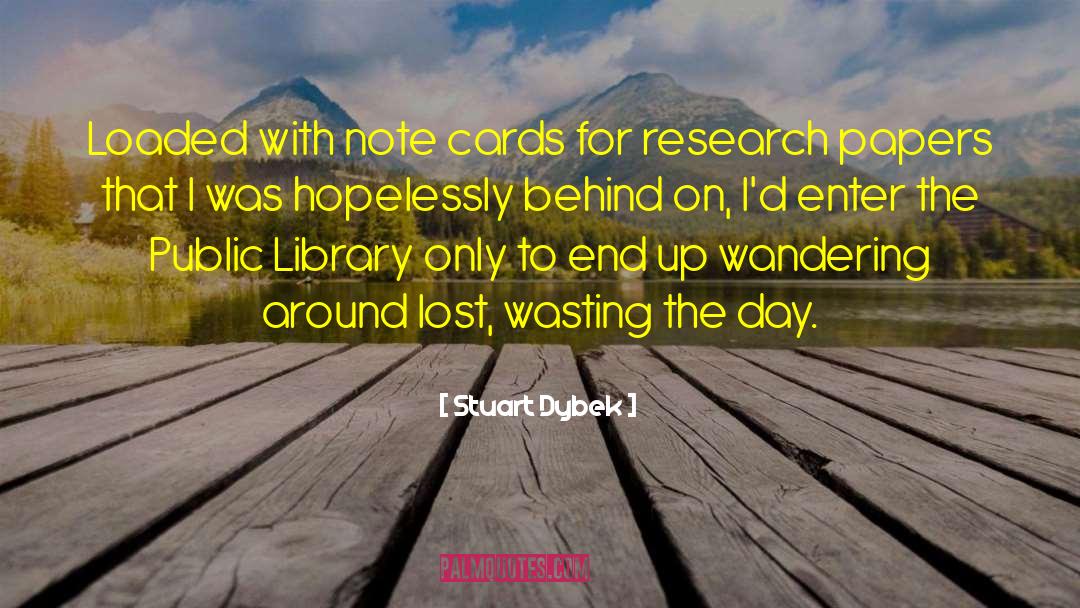 Stuart Dybek Quotes: Loaded with note cards for