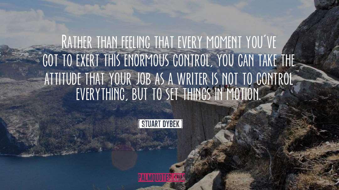 Stuart Dybek Quotes: Rather than feeling that every
