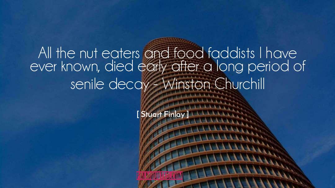 Stuart Finlay Quotes: All the nut eaters and