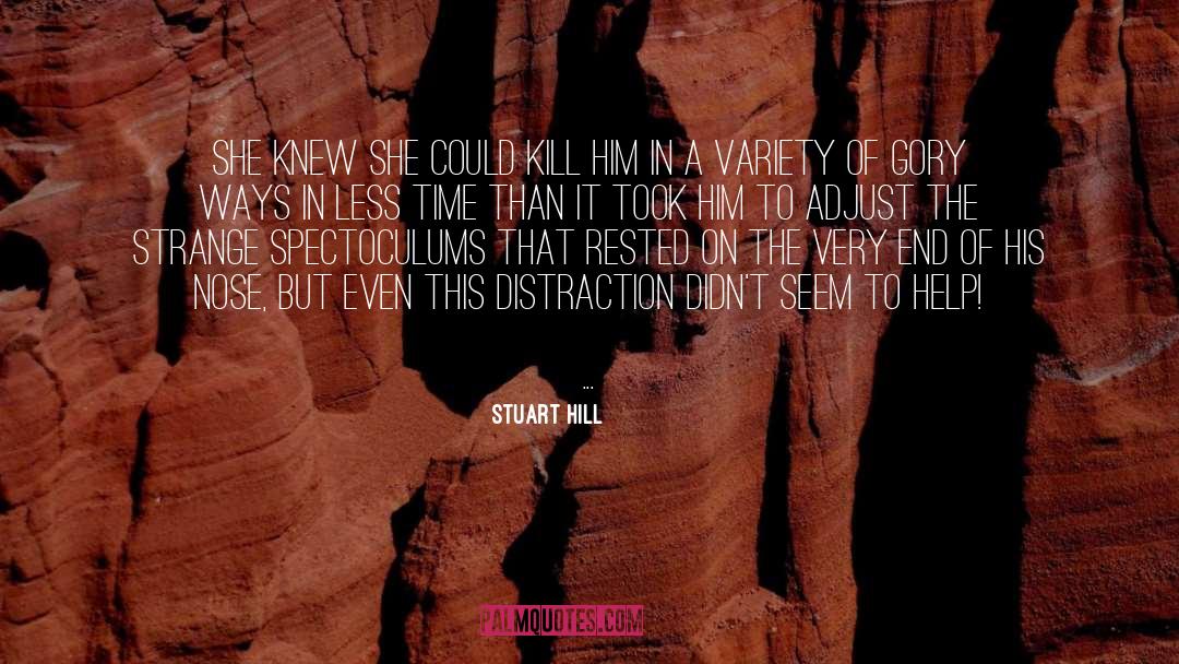 Stuart Hill Quotes: She knew she could kill