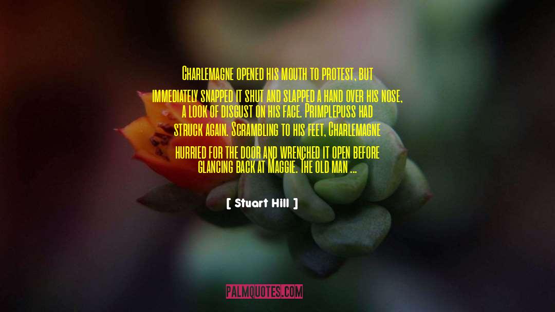 Stuart Hill Quotes: Charlemagne opened his mouth to