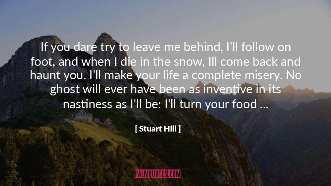 Stuart Hill Quotes: If you dare try to