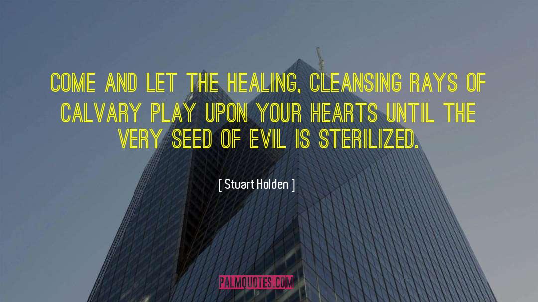 Stuart Holden Quotes: Come and let the healing,