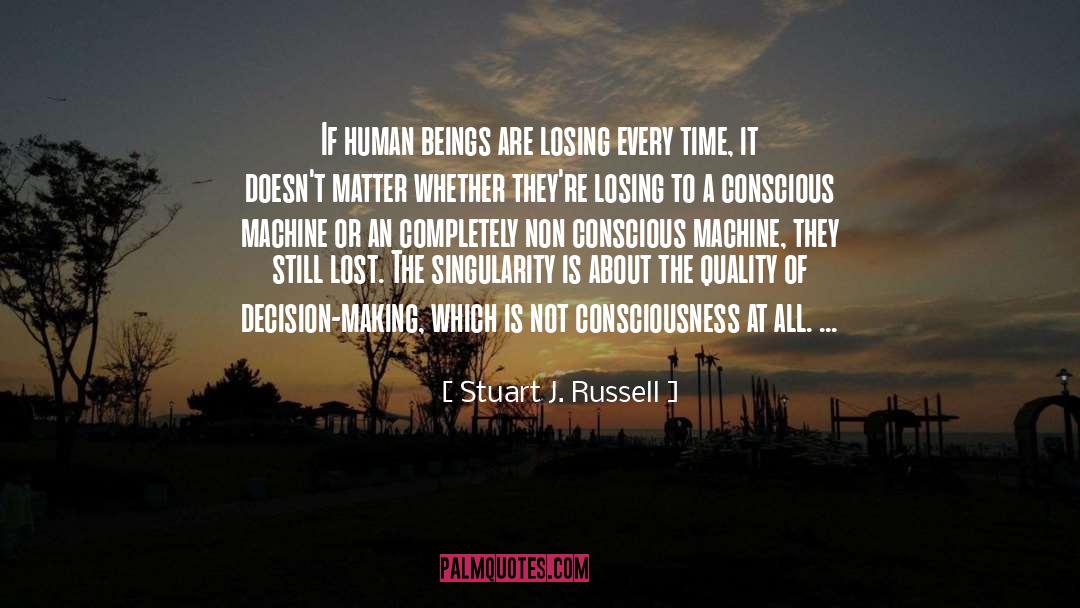 Stuart J. Russell Quotes: If human beings are losing