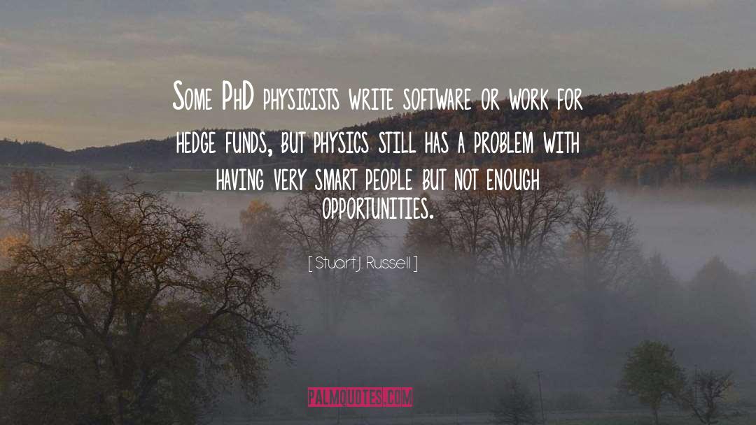 Stuart J. Russell Quotes: Some PhD physicists write software