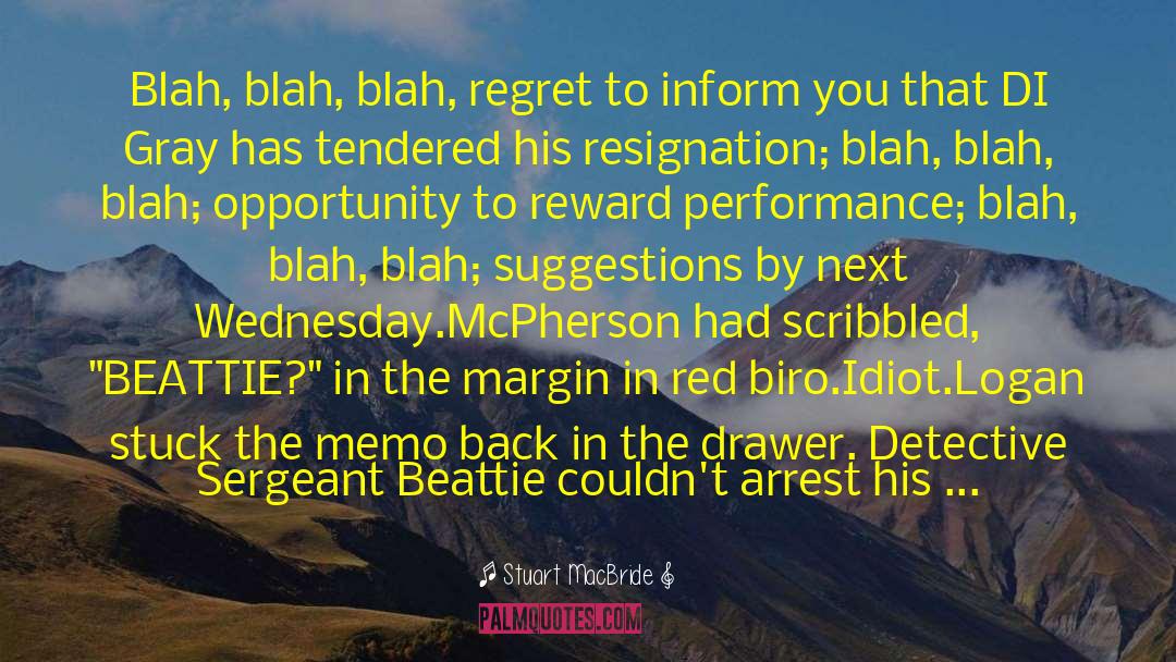 Stuart MacBride Quotes: Blah, blah, blah, regret to