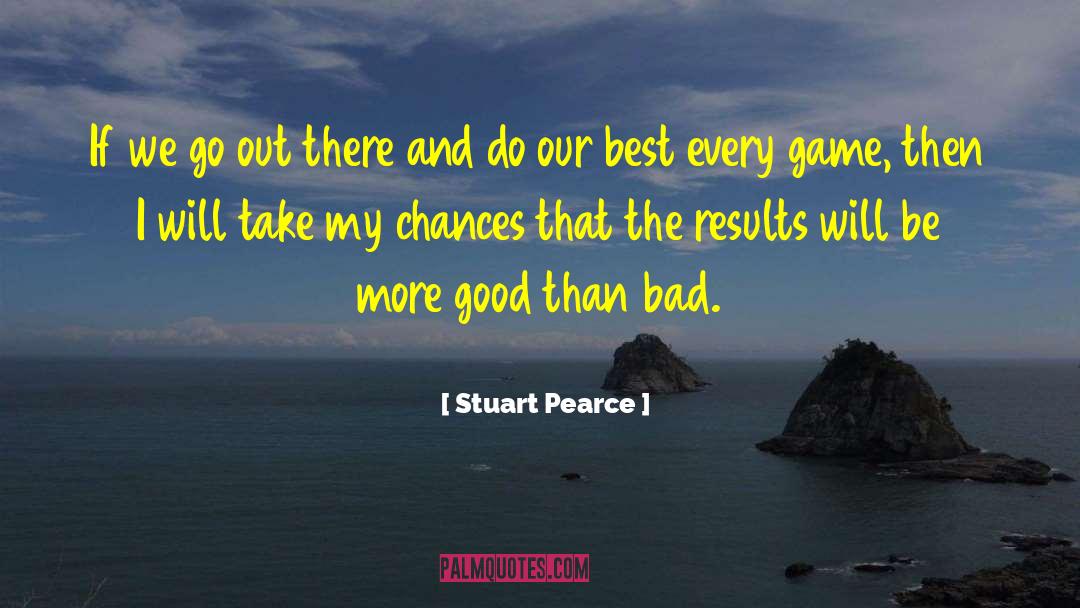 Stuart Pearce Quotes: If we go out there