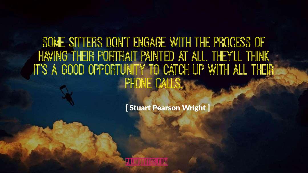 Stuart Pearson Wright Quotes: Some sitters don't engage with