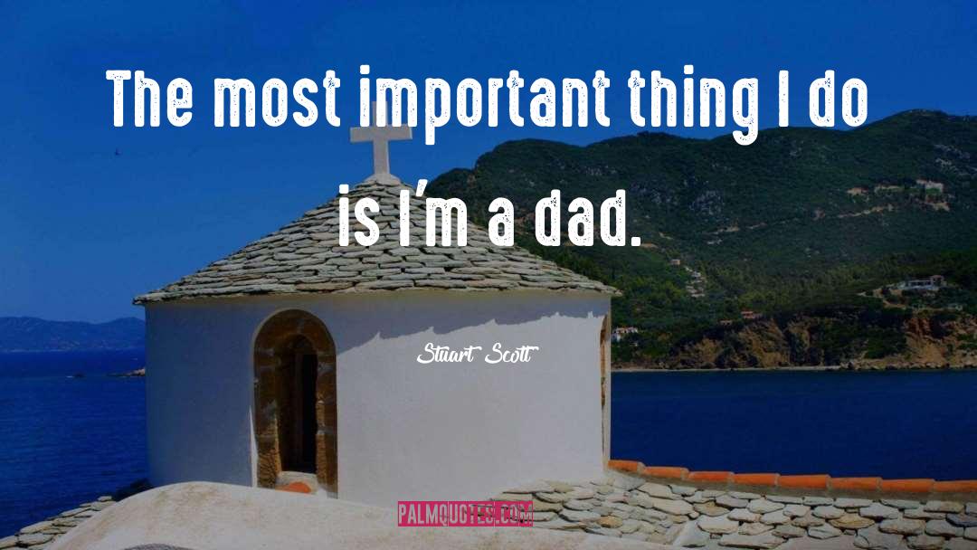 Stuart Scott Quotes: The most important thing I