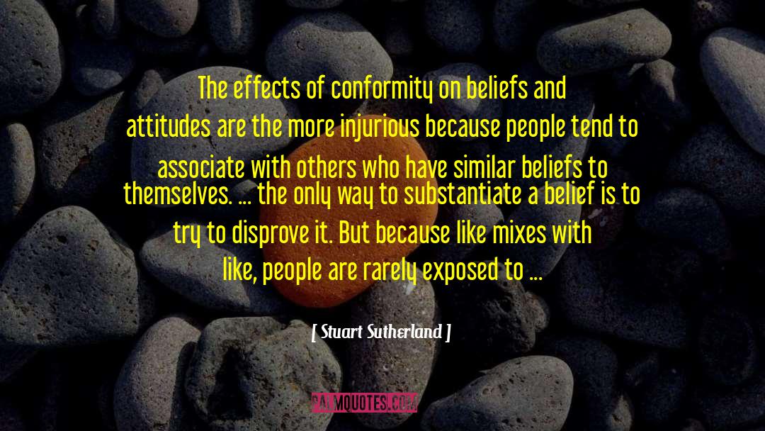 Stuart Sutherland Quotes: The effects of conformity on