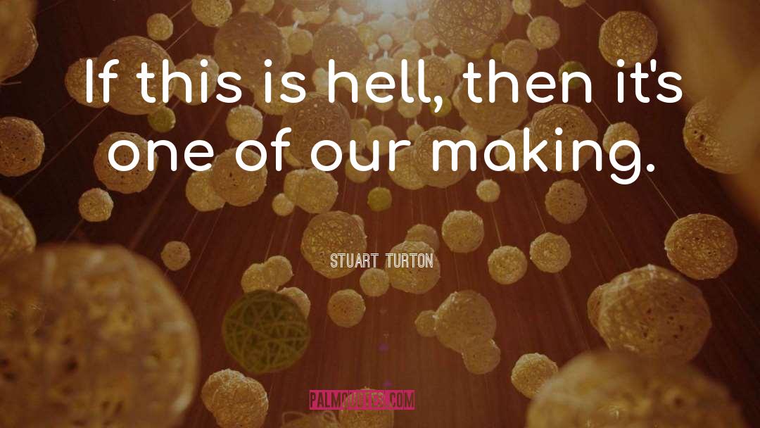 Stuart Turton Quotes: If this is hell, then