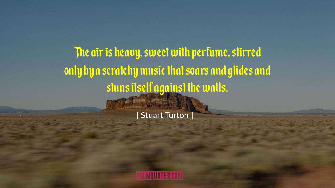 Stuart Turton Quotes: The air is heavy, sweet