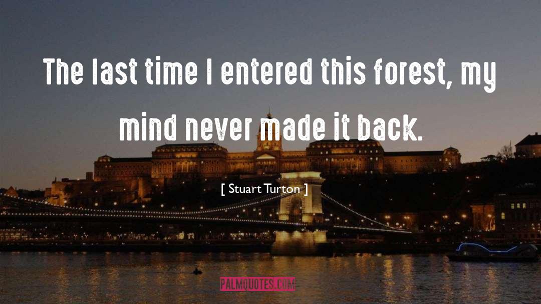 Stuart Turton Quotes: The last time I entered