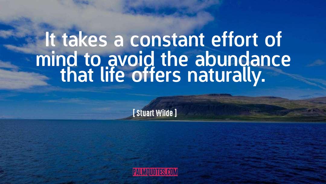 Stuart Wilde Quotes: It takes a constant effort